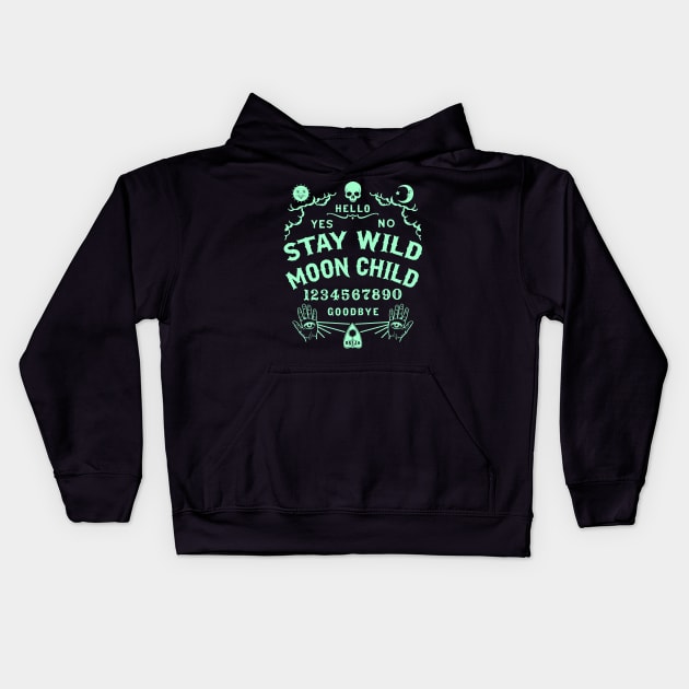 Stay Wild Moon Child Ouija Board Kids Hoodie by ShirtFace